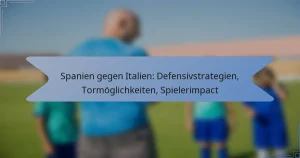 Spanien gegen Italien: Defensivstrategien, Tormöglichkeiten, Spielerimpact