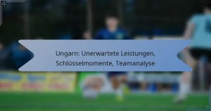 Ungarn: Unerwartete Leistungen, Schlüsselmomente, Teamanalyse