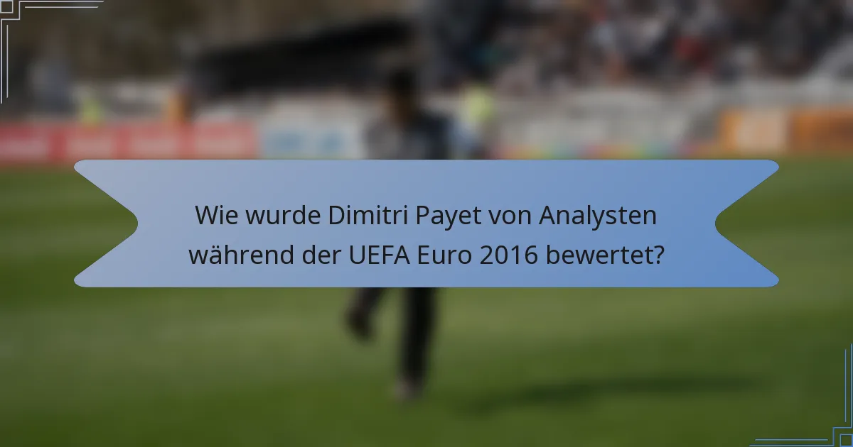 Wie wurde Dimitri Payet von Analysten während der UEFA Euro 2016 bewertet?